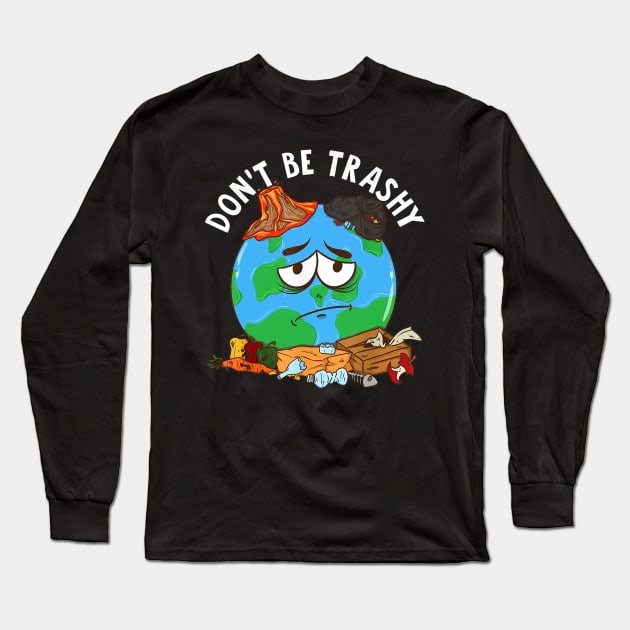 Dont be trashy Long Sleeve T-Shirt by sevalyilmazardal